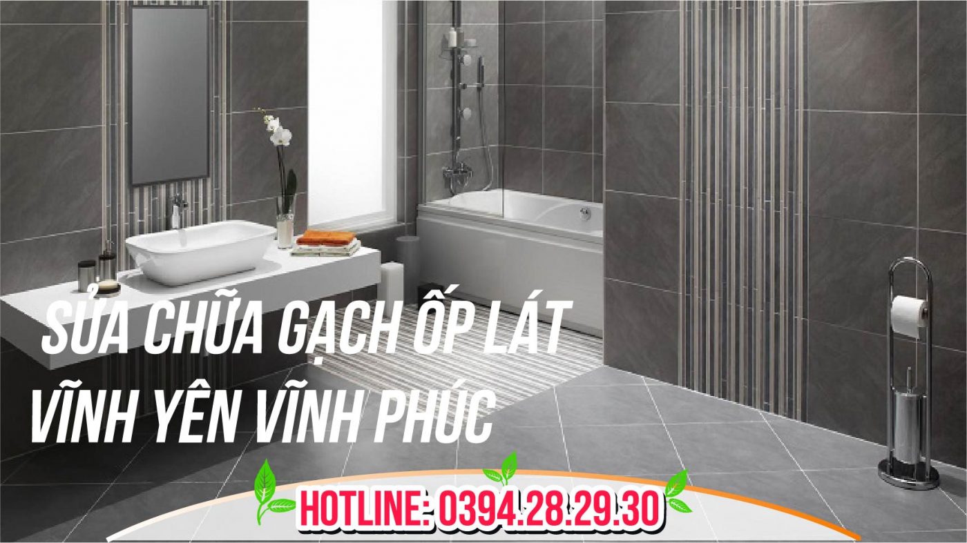 Sửa Chữa Gạch Ốp Lát Vĩnh Yên Vĩnh Phúc